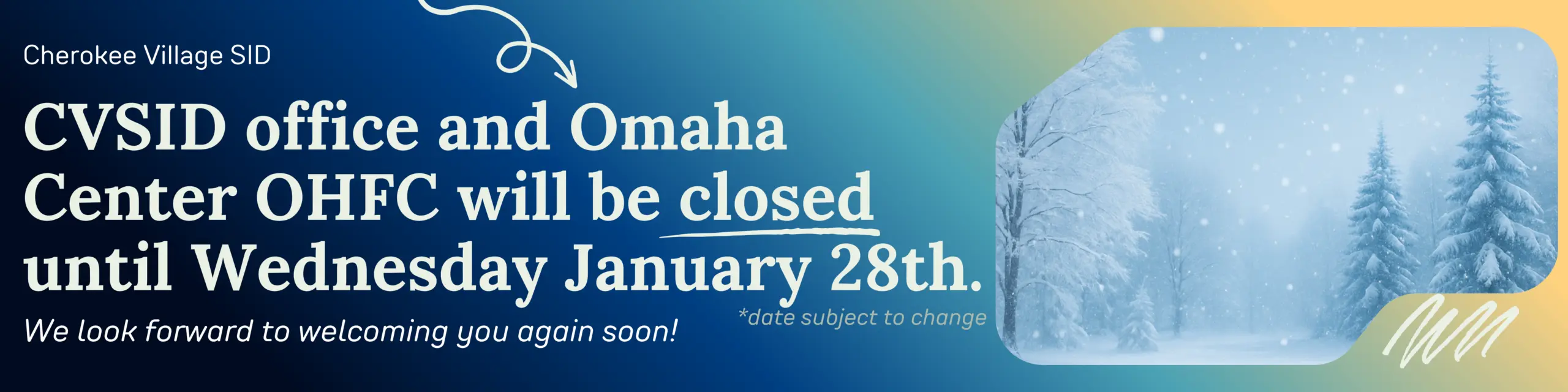 we will be closed until further notice. CVSID office closed until January 28th, snow scene.